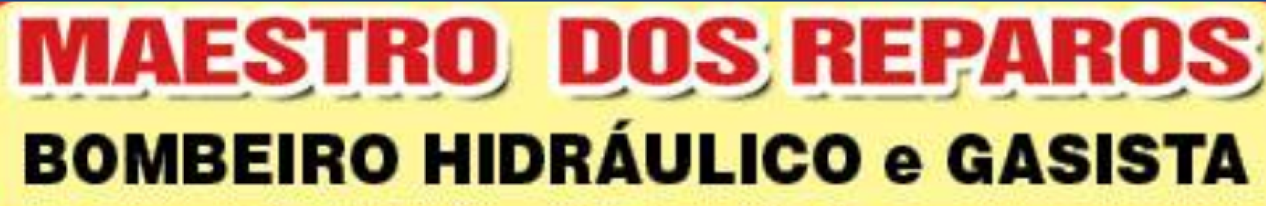 Maestro dos Reparos Bombeiro Hidráulico e Gasista
